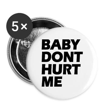 Baby dont hurt me - Lot de 5 grands badges (56 mm) - blanc - Devant
