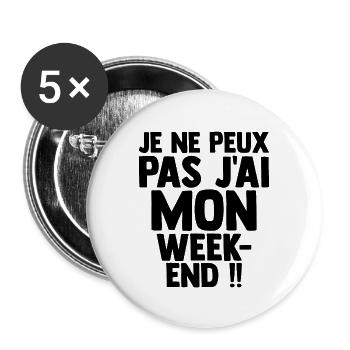 Je Peux Pas J'ai Mon Week-end J'peux Pas - Lot de 5 grands badges (56 mm) - blanc - Devant