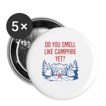 Do You Smell Like Campfire Yet Camping Wildlife - Buttons groß 56 mm (5er Pack) - Weiß - Vorne