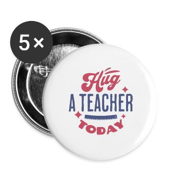 Umarme noch heute einen Lehrer - Buttons groß 56 mm (5er Pack) - Weiß - Vorne