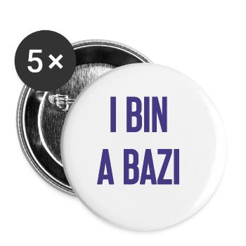 I bin a Bazi – Bayerischer Spruch mit Humor - Buttons groß 56 mm (5er Pack) - Weiß - Vorne