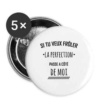 Si tu veux frôler la perfection humour - Lot de 5 grands badges (56 mm) - blanc - Devant