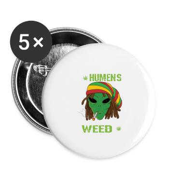 I Don't Need Humens I'm Here For Weed Weed - Buttons groß 56 mm (5er Pack) - Weiß - Vorne