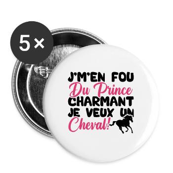 Je m'en fous du prince charmant je veux un cheval - Lot de 5 grands badges (56 mm) - blanc - Devant