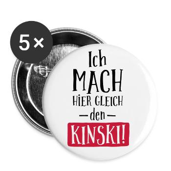 LUSTIGER SPRUCH, ICH MACH HIER GLEICH DEN KINSKI! - Buttons groß 56 mm (5er Pack) - Weiß - Vorne