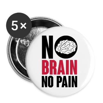 No brain no pain - Buttons groß 56 mm (5er Pack) - Weiß - Vorne