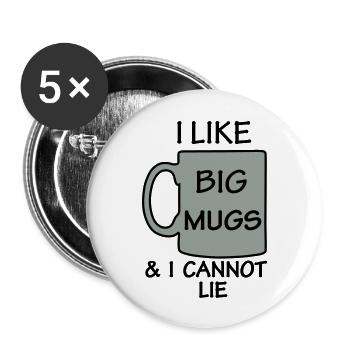 I LIKE BIG MUGS & I CANNOT LIE - Buttons large 2.2''/56 mm (5-pack) - white - Front