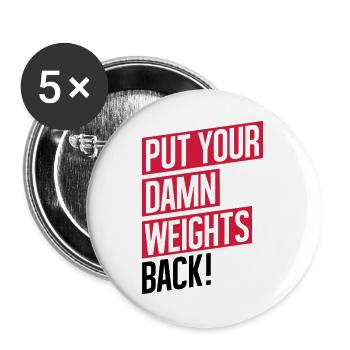 GYM WORKOUT, PUT YOUR DAMN WEIGHTS BACK! - Buttons groß 56 mm (5er Pack) - Weiß - Vorne