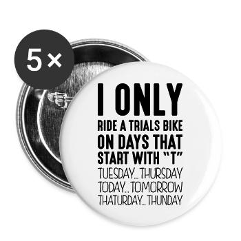 I only ride a trials bike on days that start - Buttons large 2.2''/56 mm (5-pack) - white - Front