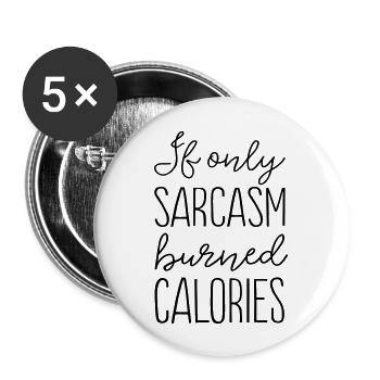 If Only Sarcasm Burned Calories - Buttons large 2.2''/56 mm (5-pack) - white - Front