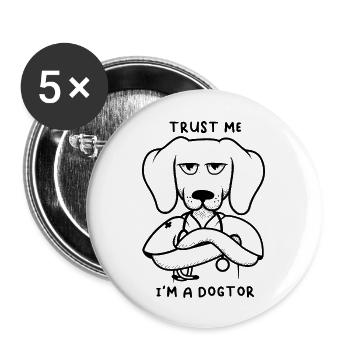Vertrau mir, ich bin Dogtor - Buttons groß 56 mm (5er Pack) - Weiß - Vorne