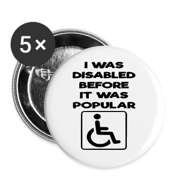 Ich war schon behindert, bevor es populär wurde* - Buttons groß 56 mm (5er Pack) - Weiß - Vorne
