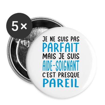 Je ne suis pas parfait mais je suis aide-soignant - Lot de 5 grands badges (56 mm) - blanc - Devant