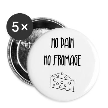 No pain no fromage - Drôle / Humour - Lot de 5 grands badges (56 mm) - blanc - Devant