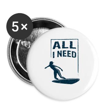 ALL I NEED is surfing - Buttons groß 56 mm (5er Pack) - Weiß - Vorne