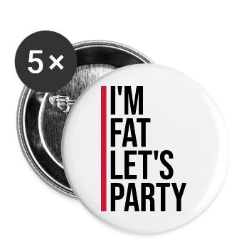 im fat lets party - Buttons groß 56 mm (5er Pack) - Weiß - Vorne