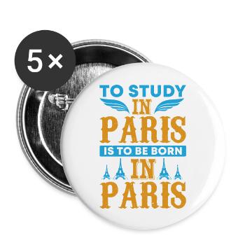 ÉTUDIER À PARIS, C’EST NAÎTRE À PARIS - Lot de 5 grands badges (56 mm) - blanc - Devant
