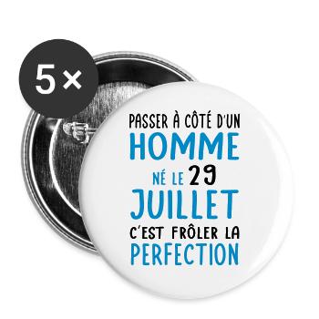 Anniversaire - Né le 29 Juillet Frôler perfection - Lot de 5 grands badges (56 mm) - blanc - Devant