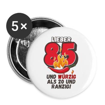 Lieber 85 und würzig als 20 und ranzig! - Buttons groß 56 mm (5er Pack) - Weiß - Vorne