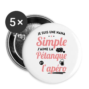 Je suis une nana simple j'aime pétanque et apéro - Lot de 5 grands badges (56 mm) - blanc - Devant