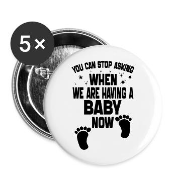 Du kannst nicht aufhören zu fragen, wann wir jetzt Baby bekommen - Buttons groß 56 mm (5er Pack) - Weiß - Vorne