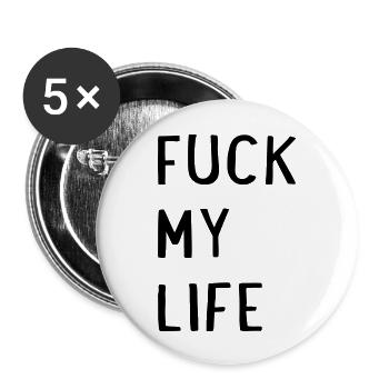 Fuck my Life - Buttons groß 56 mm (5er Pack) - Weiß - Vorne
