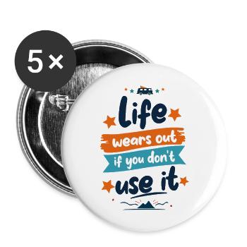 Life wears out if you don t use it - Buttons groß 56 mm (5er Pack) - Weiß - Vorne