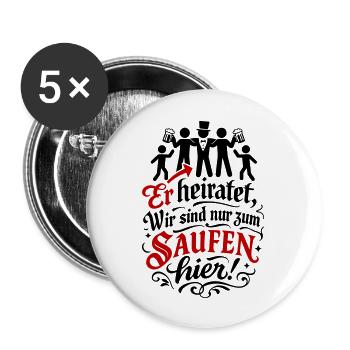 Er Heiratet Wir Saufen Jga Spruch - Buttons groß 56 mm (5er Pack) - Weiß - Vorne