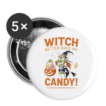 Halloween Hexe T-Shirt Witch better with my Candy - Buttons groß 56 mm (5er Pack) - Weiß - Vorne
