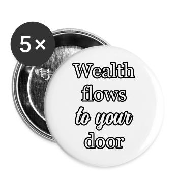 Manifest Prosperity: Reichtum fließt bis vor die Haustür Kunst - Buttons groß 56 mm (5er Pack) - Weiß - Vorne