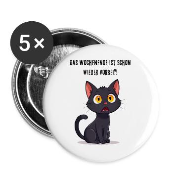 Schwarze Katze Lustiger Spruch Wochenende vorbei - Buttons groß 56 mm (5er Pack) - Weiß - Vorne
