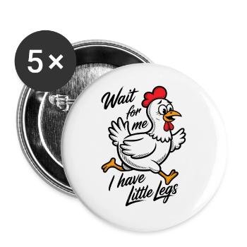Attends-moi, j’ai de petites jambes - Lustiges Hein - Lot de 5 grands badges (56 mm) - blanc - Devant