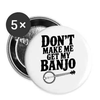 Zwing mich nicht, mein Banjo zu holen. - Buttons groß 56 mm (5er Pack) - Weiß - Vorne