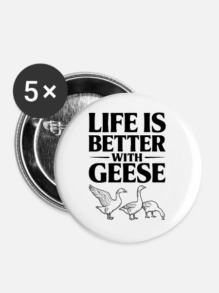 Das Leben ist besser mit Gänsen - Buttons groß 56 mm (5er Pack) - Weiß