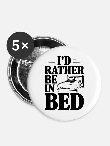 Ich wäre lieber im Bett - Buttons groß 56 mm (5er Pack) - Weiß