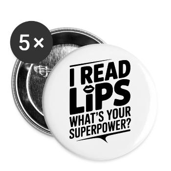Ich lese Lippen – was ist deine Superkraft? - Buttons groß 56 mm (5er Pack) - Weiß - Vorne