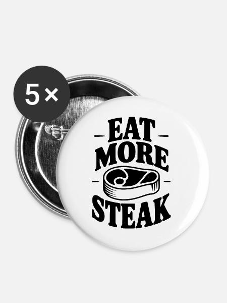 Iss mehr Steak - Buttons groß 56 mm (5er Pack) - Weiß