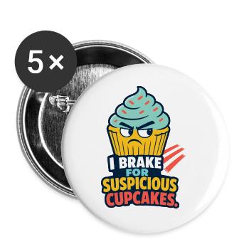 I Brake for Suspicious Cupcakes – Backhumor - Buttons groß 56 mm (5er Pack) - Weiß - Vorne