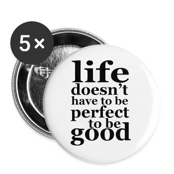 Das Leben muss nicht perfekt sein - Buttons groß 56 mm (5er Pack) - Weiß - Vorne