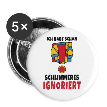 Ich habe schon Schlimmeres ignoriert - Buttons groß 56 mm (5er Pack) - Weiß - Vorne