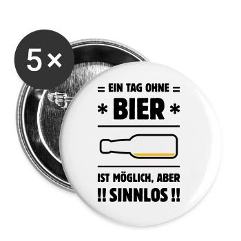 Ein Tag Ohne Bier Ist Möglich, Aber Sinnlos! POS3C - Buttons groß 56 mm (5er Pack) - Weiß - Vorne