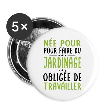 Née pour faire du jardinage Obligée de travailler - Lot de 5 grands badges (56 mm) - blanc - Devant