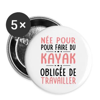 Née pour faire du kayak - Obligée de travailler - Lot de 5 grands badges (56 mm) - blanc - Devant