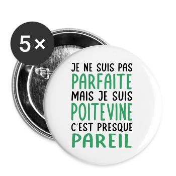 Je ne suis pas parfaite mais je suis Poitevine - Lot de 5 grands badges (56 mm) - blanc - Devant