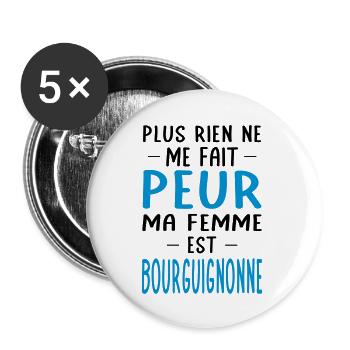 Rien ne me fait peur ma femme est Bourguignonne - Lot de 5 grands badges (56 mm) - blanc - Devant