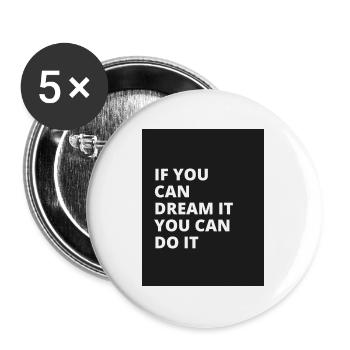 I you dream it you can do it - Buttons large 2.2''/56 mm (5-pack) - white - Front
