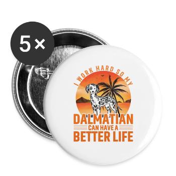 Je travaille dur pour que mon dalmatien puisse avoir une meilleure - Lot de 5 grands badges (56 mm) - blanc - Devant