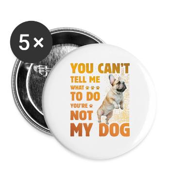 You can't tell me what to do French Bulldog - Buttons groß 56 mm (5er Pack) - Weiß - Vorne