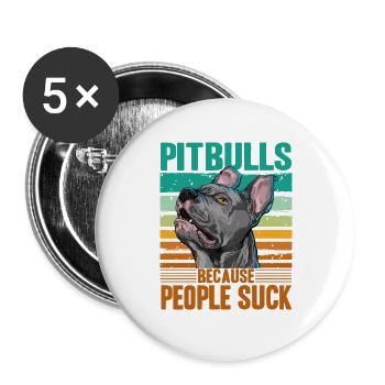 Pitbulls because people suck - Buttons large 2.2''/56 mm (5-pack) - white - Front