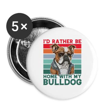 Je préfère être à la maison avec mon Bulldog - Lot de 5 grands badges (56 mm) - blanc - Devant